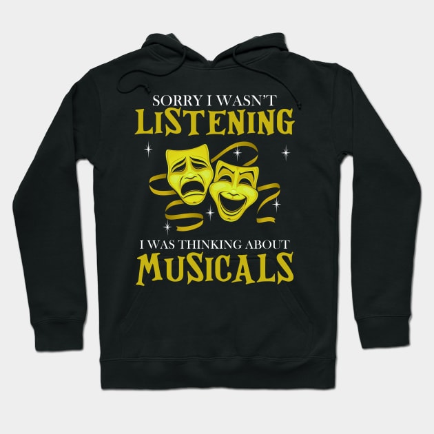 Sorry I Wasn't Listening I Was Thinking About Musicals Hoodie by Jenna Lyannion